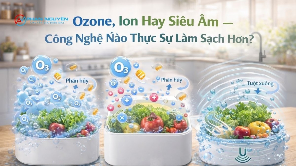 Ozone, Ion Hay Siêu Âm — Công Nghệ Nào Thực Sự Làm Sạch Hơn?